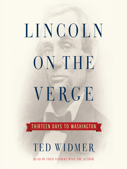 Title details for Lincoln on the Verge by Ted Widmer - Available